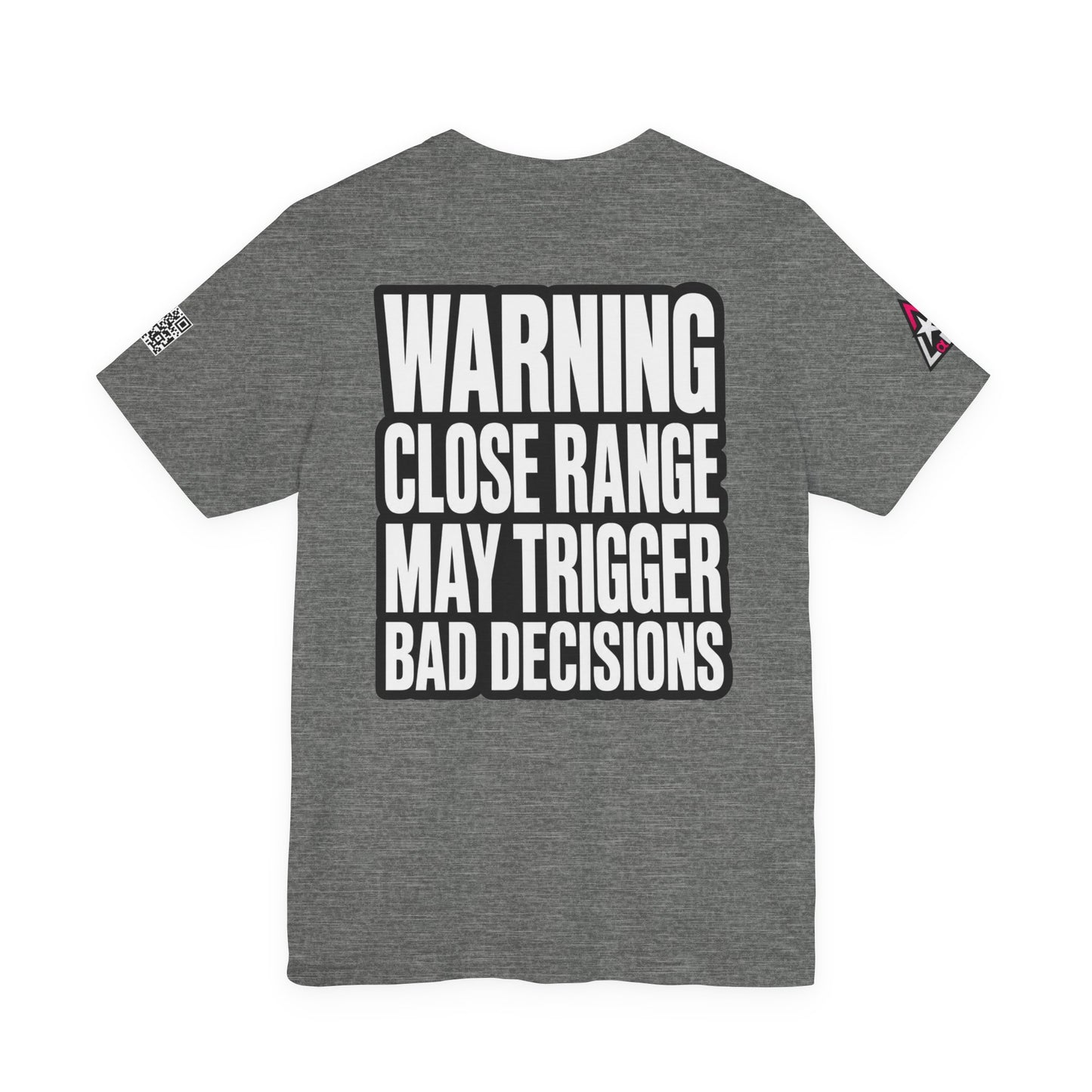 Warning Close Range May Trigger Bad Decisions – Funny Flirty Graphic Tee