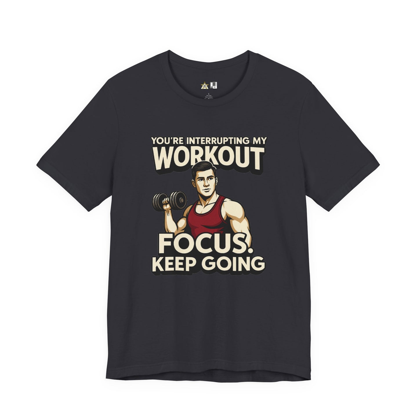 You’re Interrupting My Workout – Focus. Keep Going. Unisex Gym Streetwear Tee (Male Edition)
