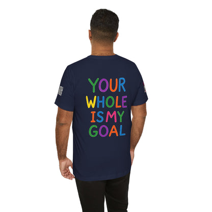 Your Whole Is My Goal Graphic T-Shirt | Funny Double Meaning Tee | Cheeky Streetwear