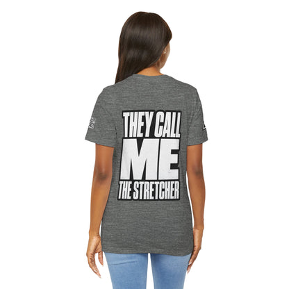 They Call Me the Stretcher Graphic T-Shirt | Funny Double Meaning Tee | Bold Streetwear Shirt