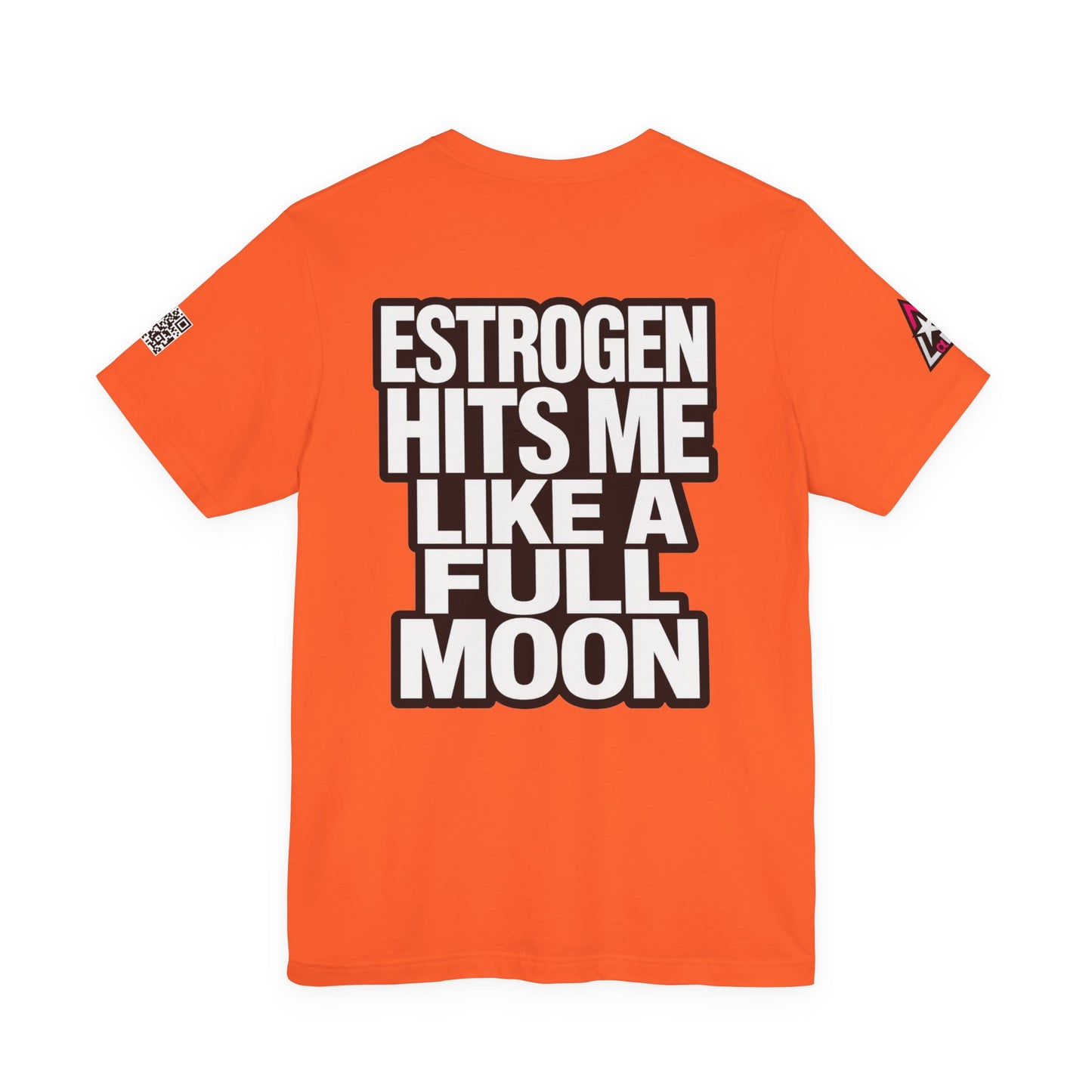 Estrogen Hits Me Like a Full Moon – Funny Hormone Graphic Tee