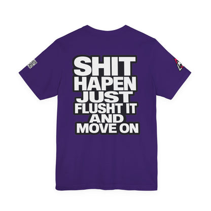 Shit Happens Graphic T-Shirt | Flush It & Move On Sarcastic Tee