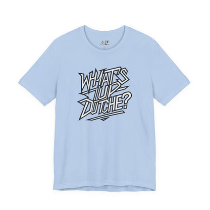 What’s Up, Dutchie – Unisex Streetwear Graphic Tee