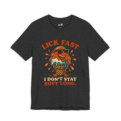 Lick Fast I Don’t Stay Soft Long – Unisex Streetwear Graphic Tee