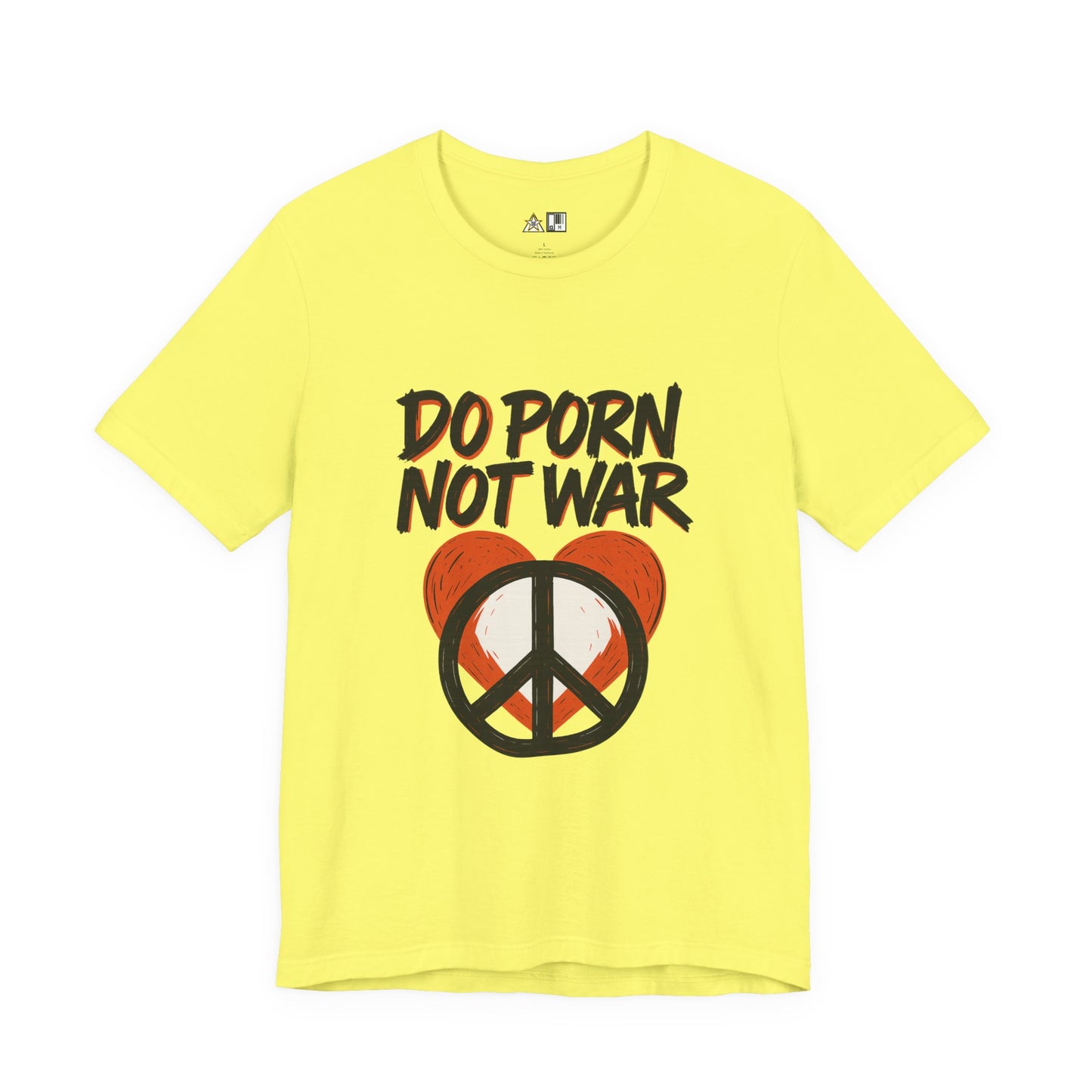 Do Porn Not War – Unisex Provocative Streetwear Tee