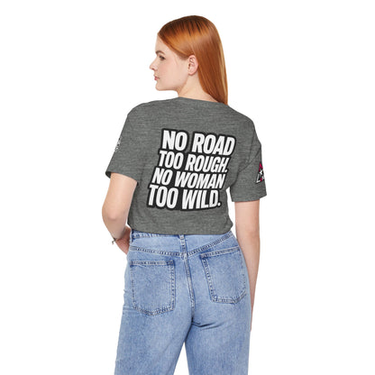 No Road Too Rough, No Woman Too Wild – Adventure Streetwear Graphic Tee
