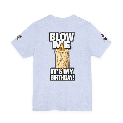 Blow Me, It’s My Birthday – Funny Birthday Candle Graphic Tee