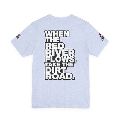 When the Red River Flows, Take the Dirt Road – Funny Adult Humor Graphic Tee