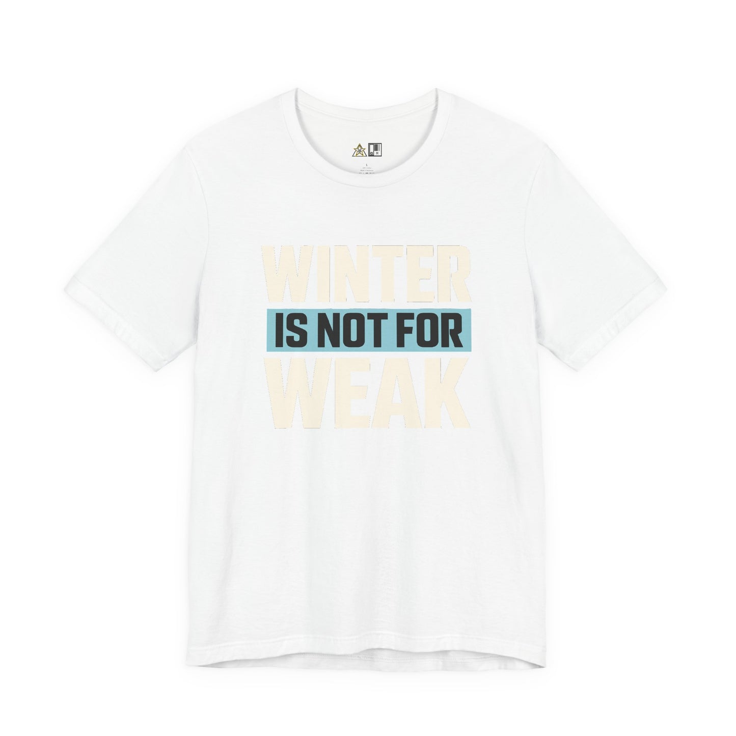 Winter Is Not For Weak – unisex streetwear graphic tee