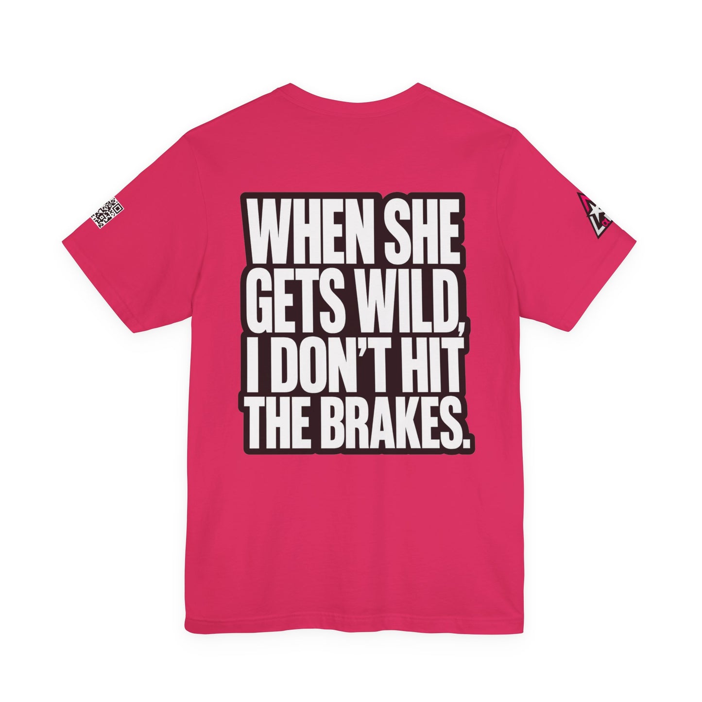 When She Gets Wild, I Don’t Hit the Brakes – Funny Dating Graphic Tee