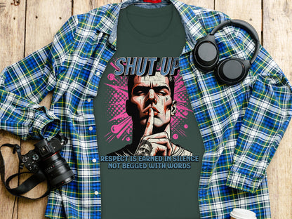 Respect Earned in Silence Shut Up T-shirt product