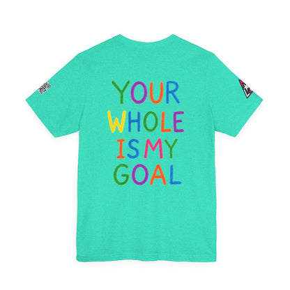 Your Whole Is My Goal Graphic T-Shirt | Funny Double Meaning Tee | Cheeky Streetwear