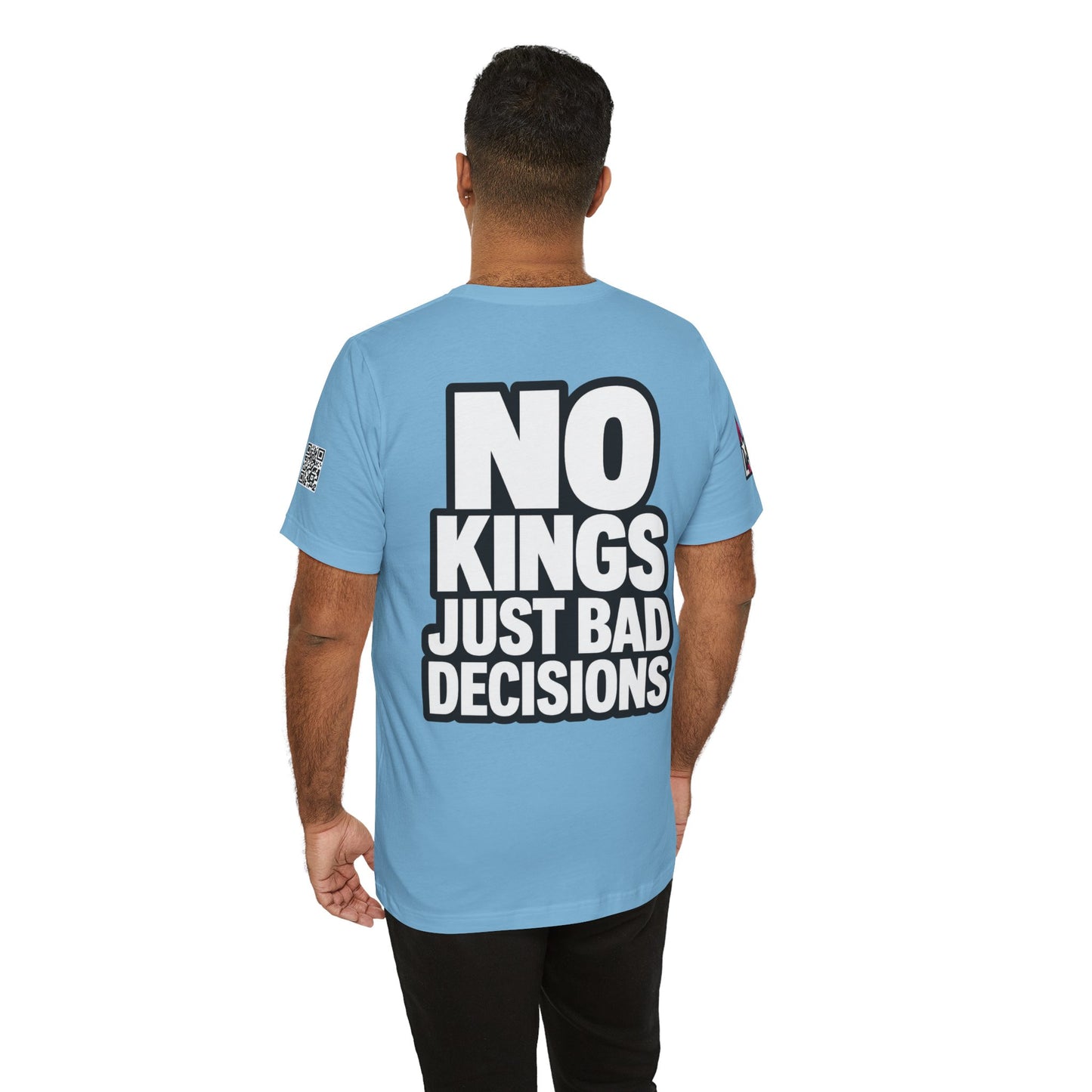 No Kings Just Bad Decisions – Bold Funny Graphic Tee