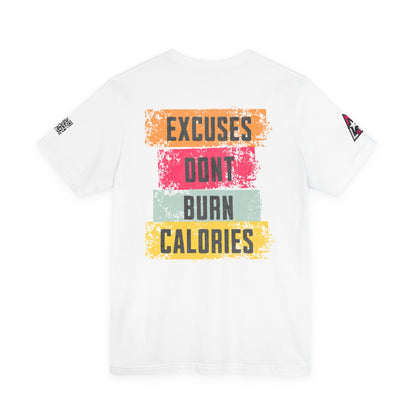 Excuses Don’t Burn Calories Graphic T-Shirt | Fitness Motivation Tee | Gym Streetwear Shirt