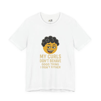My Curls Don’t Behave – Playful Unisex Statement Tee
