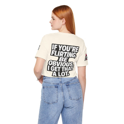 If You’re Flirting, Be Obvious – Funny Flirty Graphic Tee