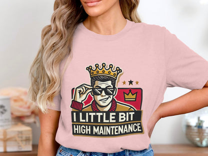 I Little Bit High Maintenance Graphic T-Shirt product type