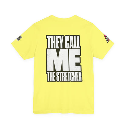 They Call Me the Stretcher Graphic T-Shirt | Funny Double Meaning Tee | Bold Streetwear Shirt