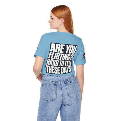 Are You Flirting? Hard to Tell These Days – Funny Dating Graphic Tee
