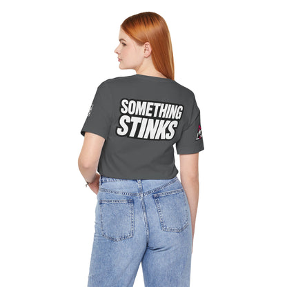 Something Stinks – Funny Sarcastic Statement Graphic Tee