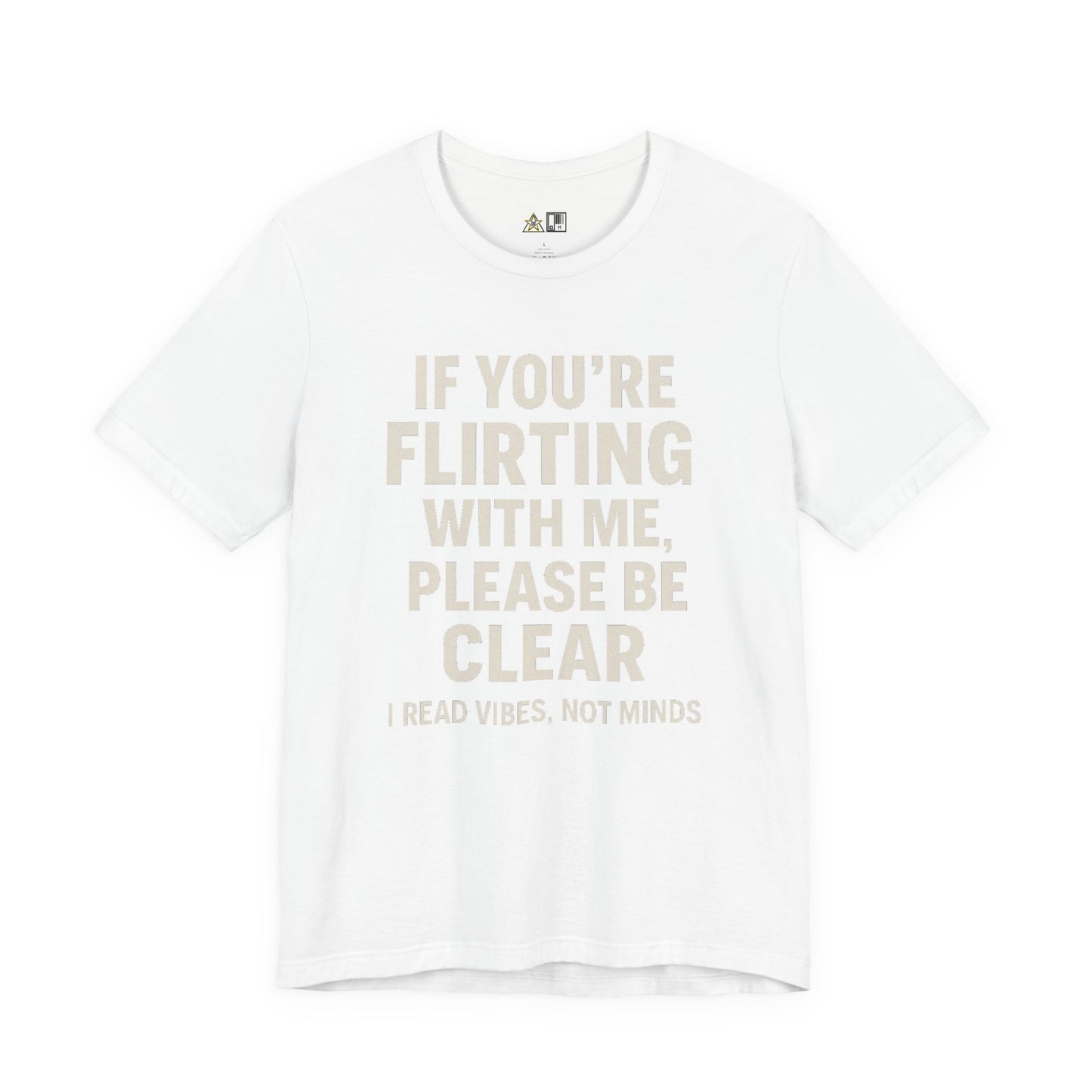 If you’re flirting with me, please be clear. I read vibes, not minds Clear Intent Only Tee – Unisex Streetwear Graphic Tee
