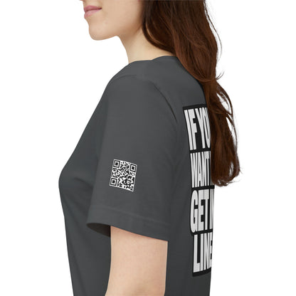 If You Want Me Get in Line – Cocky Flirty Graphic Tee