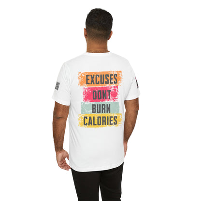 Excuses Don’t Burn Calories Graphic T-Shirt | Fitness Motivation Tee | Gym Streetwear Shirt