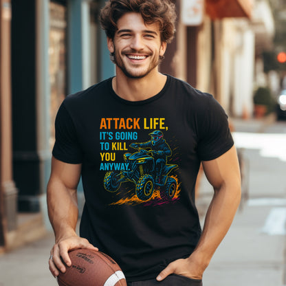 Attack Life It's Going to Kill You Anyway T-Shirt