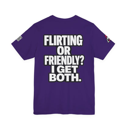 Flirting or Friendly? I Get Both – Funny Dating Graphic Tee