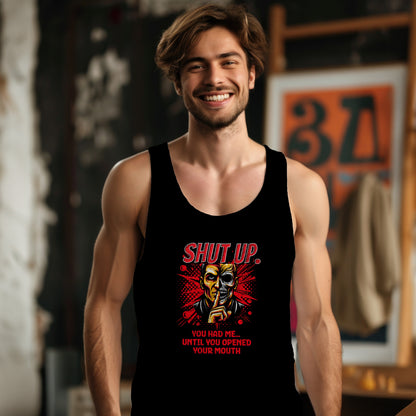 Shut Up You Had Me Until You Opened Tank Top Product