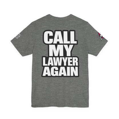 Call My Lawyer Again – Funny Bad Decisions Graphic Tee
