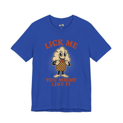 LICK ME YOU MIGHT LIKE IT – Unisex Streetwear Graphic Tee