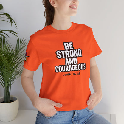 Be Strong and Courageous Graphic T-Shirt | Joshua 1:9 Christian Tee | Faith & Strength Streetwear