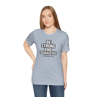 Be Strong and Courageous Graphic T-Shirt | Joshua 1:9 Christian Tee | Faith & Strength Streetwear