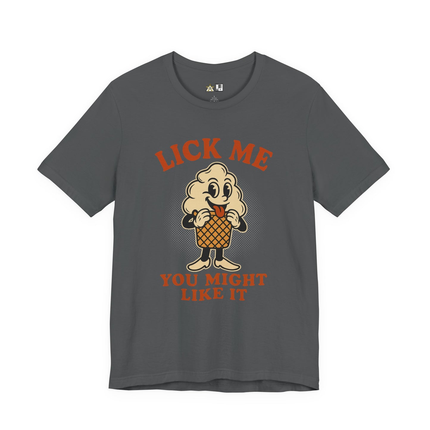 LICK ME YOU MIGHT LIKE IT – Unisex Streetwear Graphic Tee