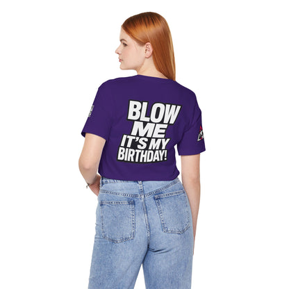 Blow Me, It’s My Birthday – Funny Birthday Graphic Tee