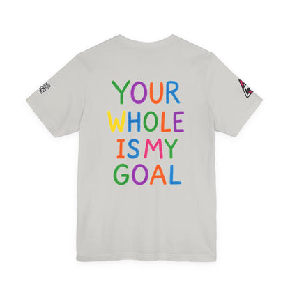 Your Whole Is My Goal Graphic T-Shirt | Funny Double Meaning Tee | Cheeky Streetwear