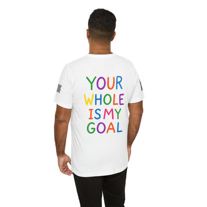 Your Whole Is My Goal Graphic T-Shirt | Funny Double Meaning Tee | Cheeky Streetwear