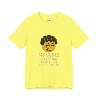 My Curls Don’t Behave – Playful Unisex Statement Tee