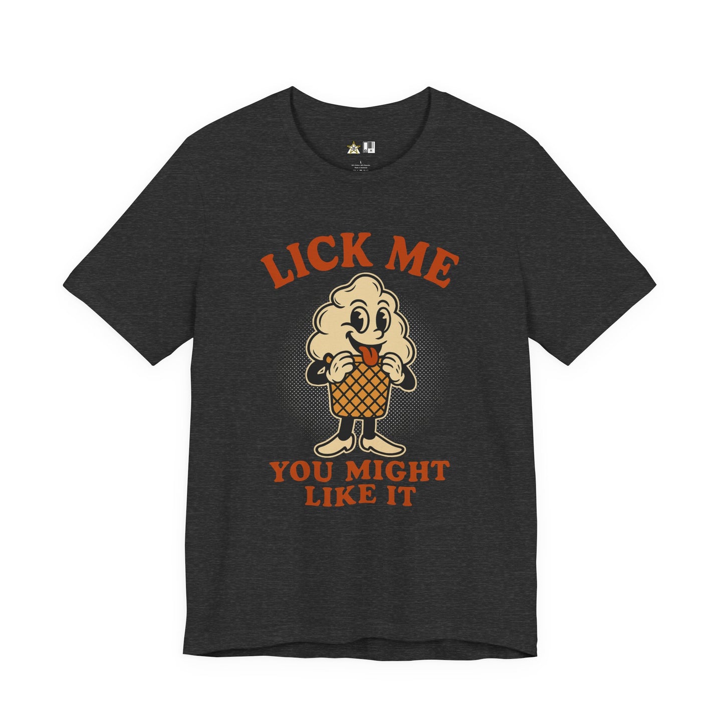 LICK ME YOU MIGHT LIKE IT – Unisex Streetwear Graphic Tee