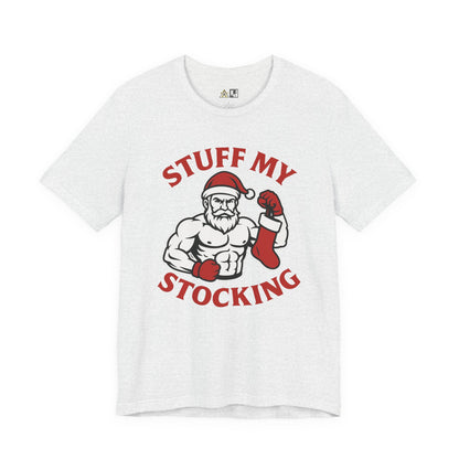 Stuff My Stocking – Unisex Bold Holiday Gym Streetwear Tee