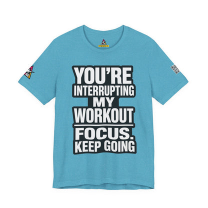You’re Interrupting My Workout Graphic T-Shirt | Focus Keep Going Gym Tee | Fitness Streetwear