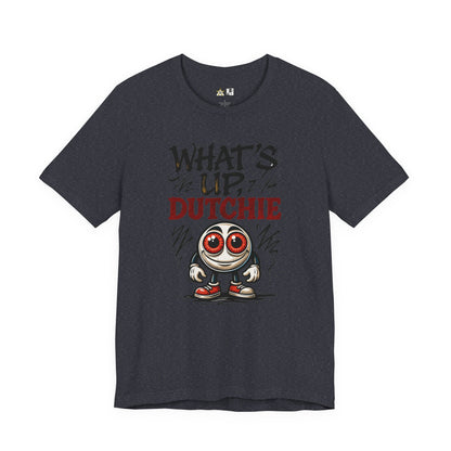 What’s Up, Dutchie – Unisex Streetwear Graphic Tee