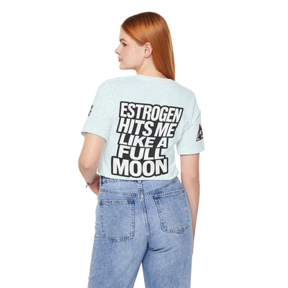 Estrogen Hits Me Like a Full Moon – Funny Hormone Graphic Tee