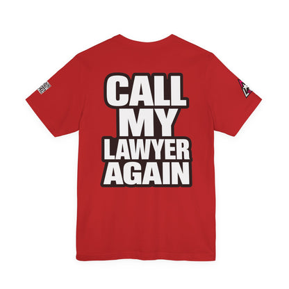 Call My Lawyer Again – Funny Bad Decisions Graphic Tee