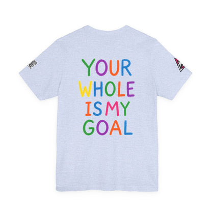Your Whole Is My Goal Graphic T-Shirt | Funny Double Meaning Tee | Cheeky Streetwear