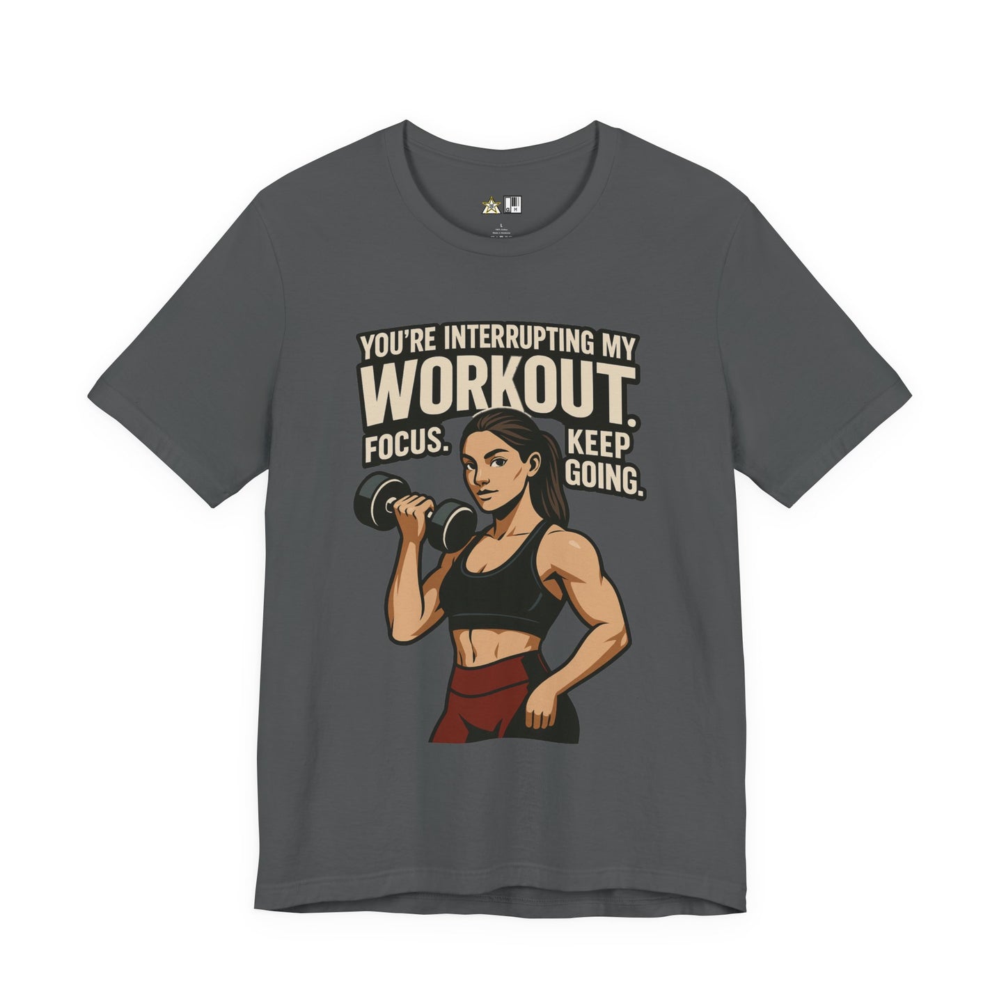 You’re Interrupting My Workout – Focus. Keep Going. Unisex Gym Streetwear Tee