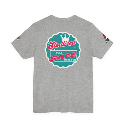STERILIZED – Play Safe Have Fun Unisex Streetwear Graphic Tee