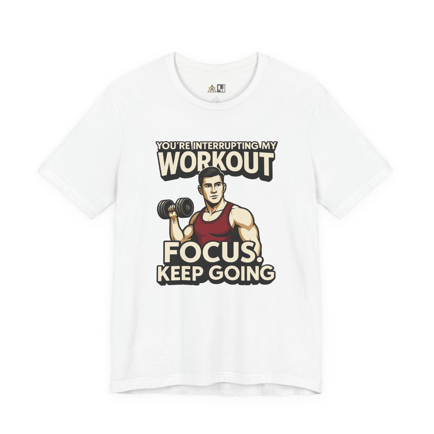 You’re Interrupting My Workout – Focus. Keep Going. Unisex Gym Streetwear Tee (Male Edition)