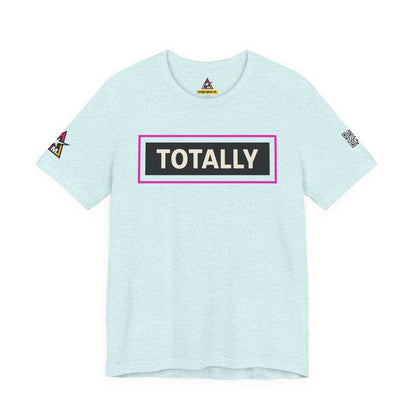 TOTALLY | Funny Dating Graphic Tee | Flirty Confidence Streetwear